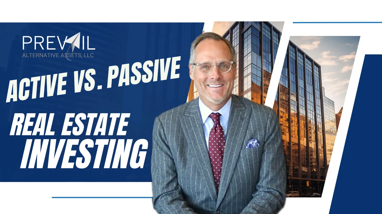Man in suit smiling in front of modern office buildings with text reading “Active vs. Passive Real Estate Investing” and Prevail Alternative Assets logo.